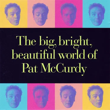 The big, bright, beautiful world of Pat McCurdy