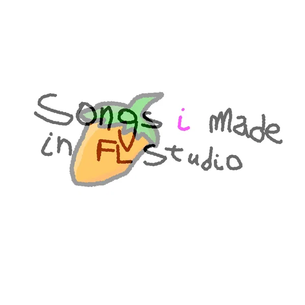 songs i made in FL Studio