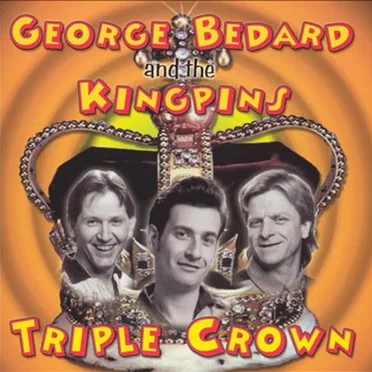 Tripple Crown by George Bedard and the Kingpins - album cover
