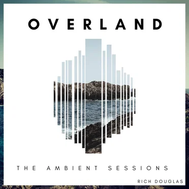 Overland: The Ambient Sessions by Rich Douglas - album cover