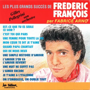 Les Plus Grands Succès De Frédéric François par Fabrice Arno