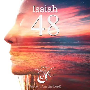 Isaiah 48 - Peace (I Am the Lord)