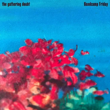 Bandcamp Friday by The Gathering Doubt - album cover