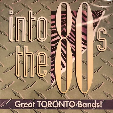 Into the 80s: Great Toronto Bands! by Various Artists - album cover