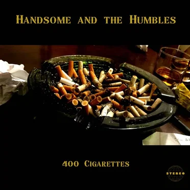 400 Cigarettes by Handsome and the Humbles - album cover