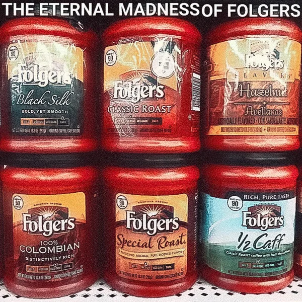 The Eternal Madness of Folgers