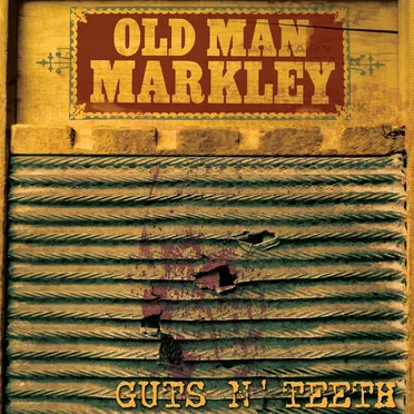 Guts n’ Teeth by Old Man Markley - album cover