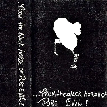 From the Black Horde of Pure Evil!