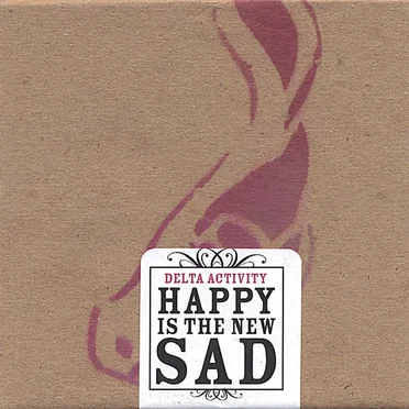 Happy Is the New Sad by Delta Activity - album cover