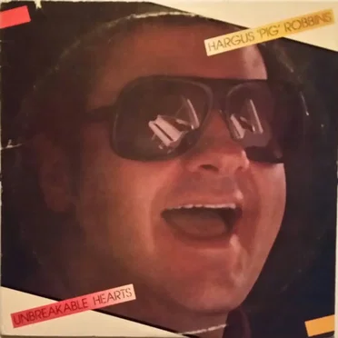 Unbreakable Hearts by Hargus “Pig” Robbins - album cover
