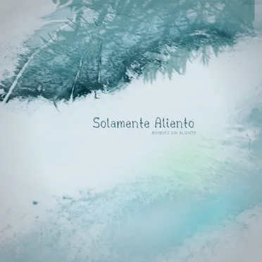 Solamente Aliento by Bosques Sin Aliento - album cover