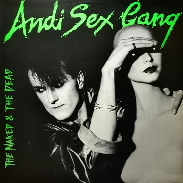 The Naked & The Dead by Andi Sex Gang - album cover
