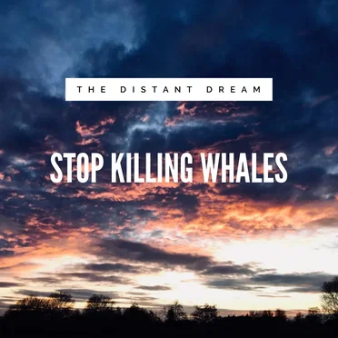 Stop Killing Whales by The Distant Dream - album cover