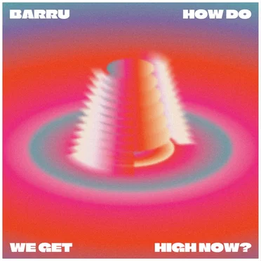 How Do We Get High Now? by BARRU - album cover