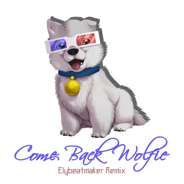 Come Back Wolfie (elybeatmaker Remix)