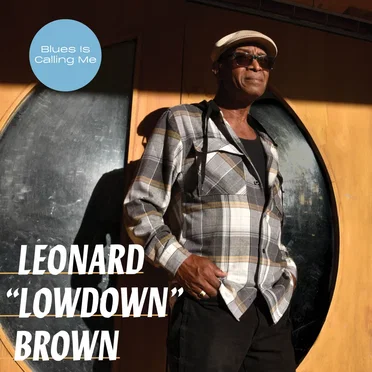 Blues Is Calling Me by Leonard "Lowdown" Brown - album cover