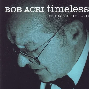 Timeless - The Music of Bob Acri