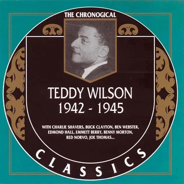 The Chronological Classics: Teddy Wilson 1942-1945