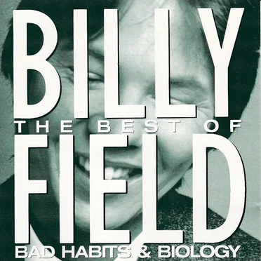 The Best Of Billy Field: Bad Habits & Try Biology