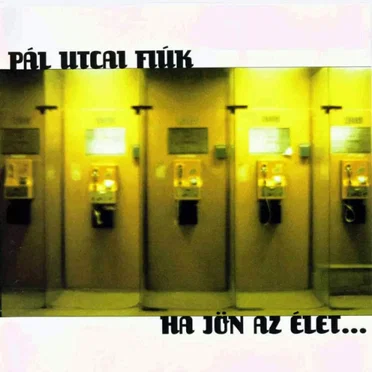 Ha jön az élet... by Pál Utcai Fiúk - album cover