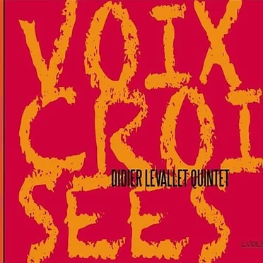 Voix croisées by Didier Levallet Quintet - album cover