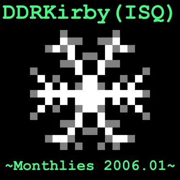 ~Monthlies 2006.01~ by DDRKirby(ISQ) - album cover