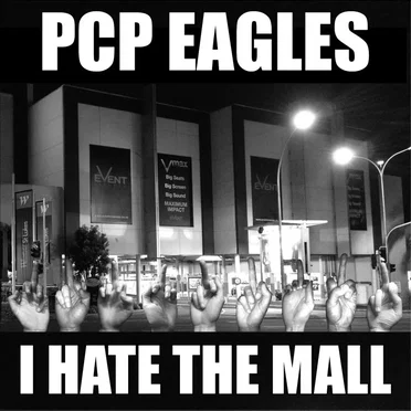 I Hate the Mall by PCP Eagles - album cover