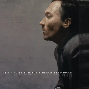 Notes Towards a Mental Breakdown by Iurta - album cover