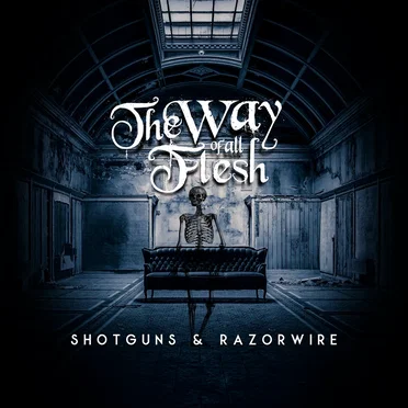 Shotguns & Razorwire by The Way of All Flesh - album cover