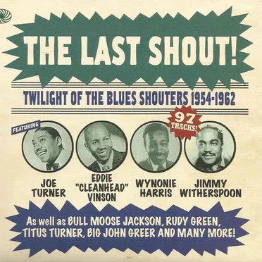 The Last Shout! Twilight Of The Blues Shouters 1954-1962 by Various Artists - album cover