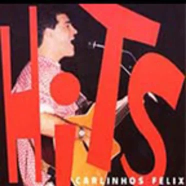 Carlinhos Felix Hits