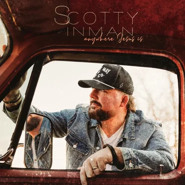 Anywhere Jesus Is by Scotty Inman - album cover