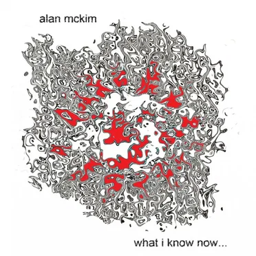 What I Know Now... by Alan McKim - album cover