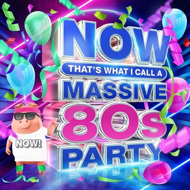 NOW That’s What I Call a Massive 80s Party by Various Artists - album cover