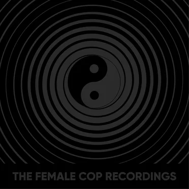 The Female Cop Recordings