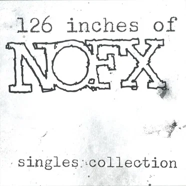 126 Inches of NOFX: Singles Collection