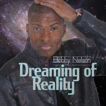 Dreaming of Reality by Bobby Nelson - album cover