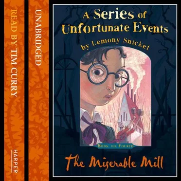 A Series of Unfortunate Events, Book 4: The Miserable Mill by Lemony Snicket - album cover