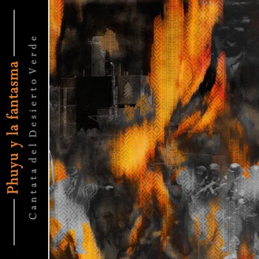 Cantata del desierto verde by Phuyu y La Fantasma - album cover