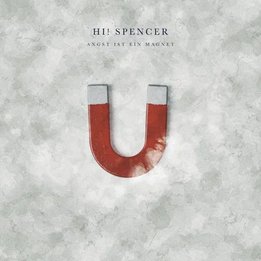 Angst ist ein Magnet by Hi! Spencer - album cover