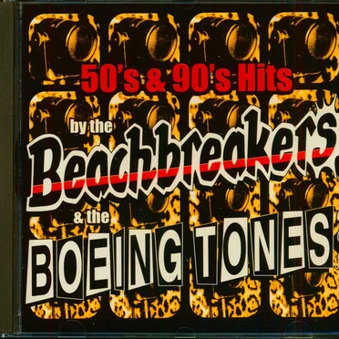 50’s & 90’s Hits by the Beachbreakers & The Boeingtones