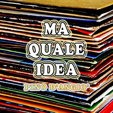 Ma quale idea by Pino D’Angiò - album cover