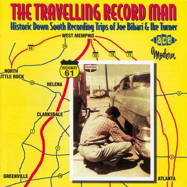 The Travelling Record Man: Historic Down South Recording Trips of Joe Bihari & Ike Turner by Various Artists - album cover