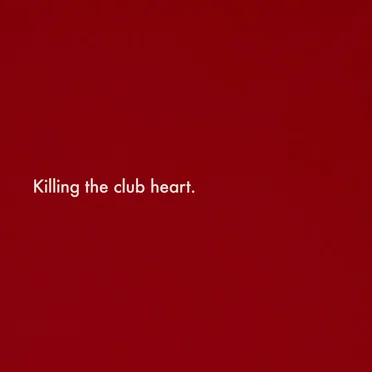 Killing the Club Heart