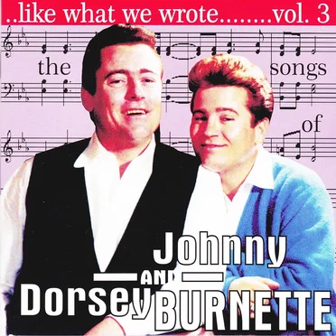 Like What We Wrote.......Vol.3: The Songs Of Johnny And Dorsey Burnette by Various Artists - album cover