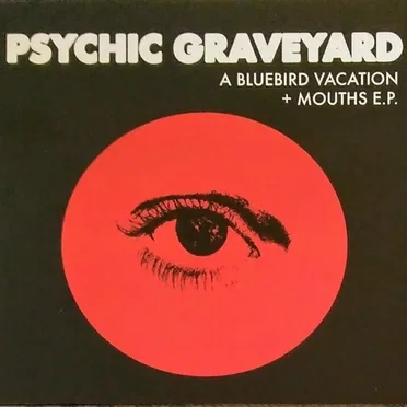 A Bluebird Vacation + Mouths E.P.