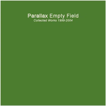 Empty Field: Collected Works 1999-2004 by Parallax - album cover
