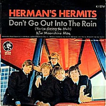 Don't Go Out Into the Rain (You're Going to Melt) / Moonshine Man