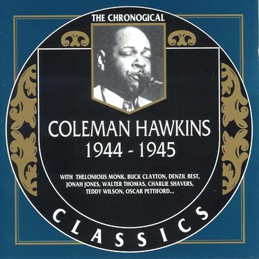 The Chronological Classics: Coleman Hawkins 1944-1945