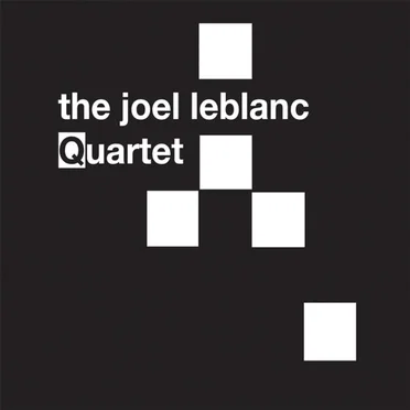 The Joel LeBlanc Quartet by The Joel LeBlanc Quartet - album cover